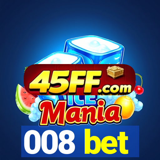 008 bet